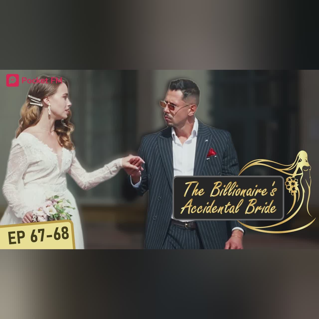 The Billionaire's Accidental Bride I Ep 67-68 | I am married to the richest man