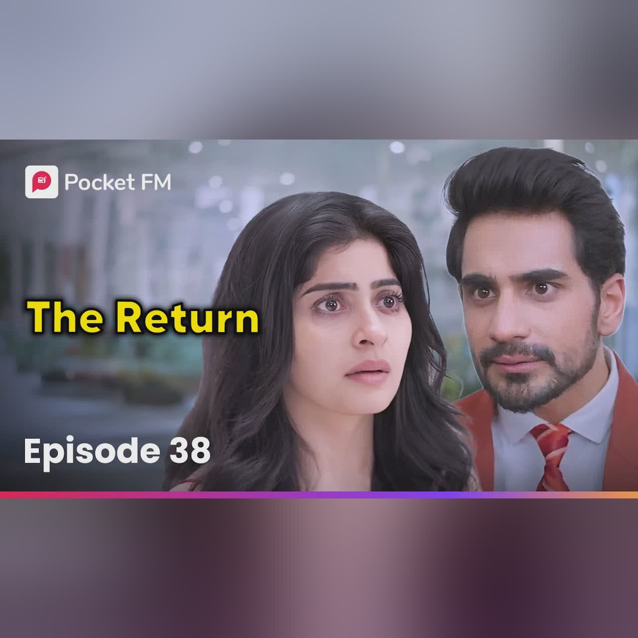 Episode 38 | The Return | Pocket FM