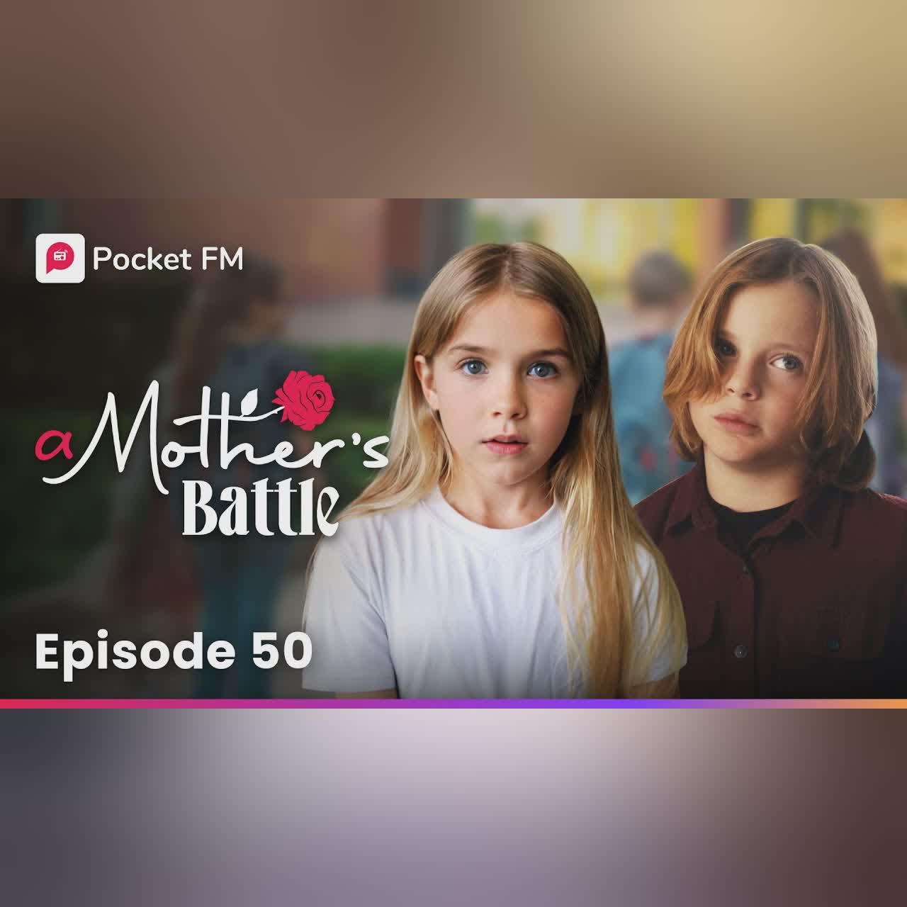 Episode 50 | A Mother's Battle | Pocket FM