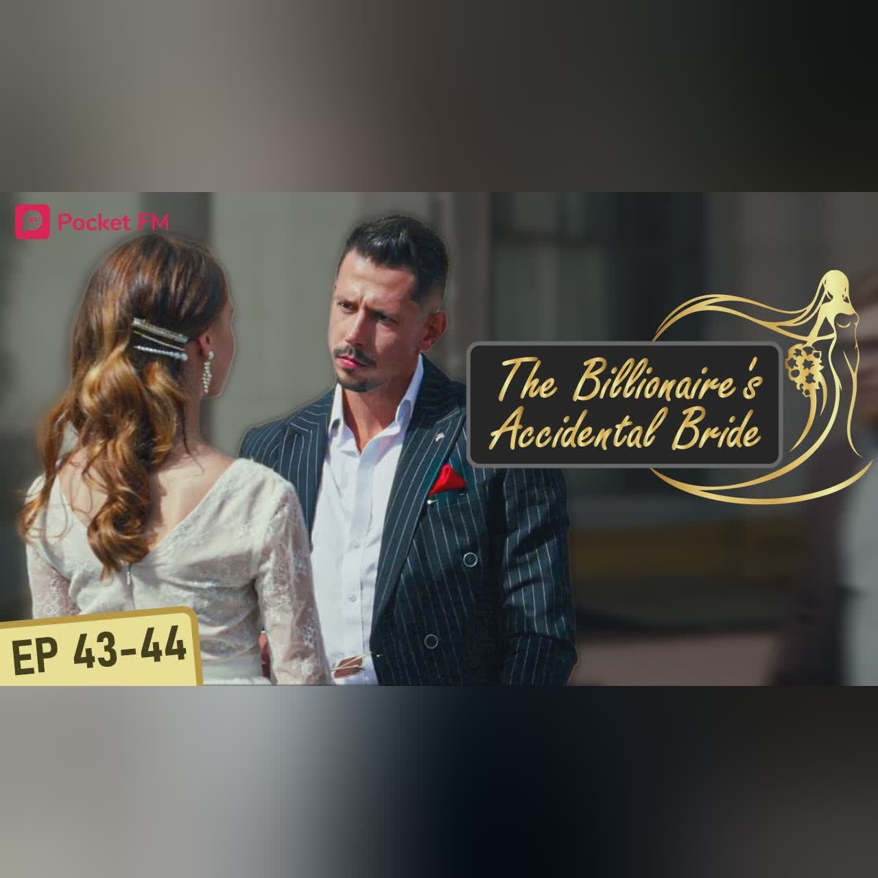 The Billionaire's Accidental Bride | Ep 43-44 | I pretend to get along with my ex's mistress