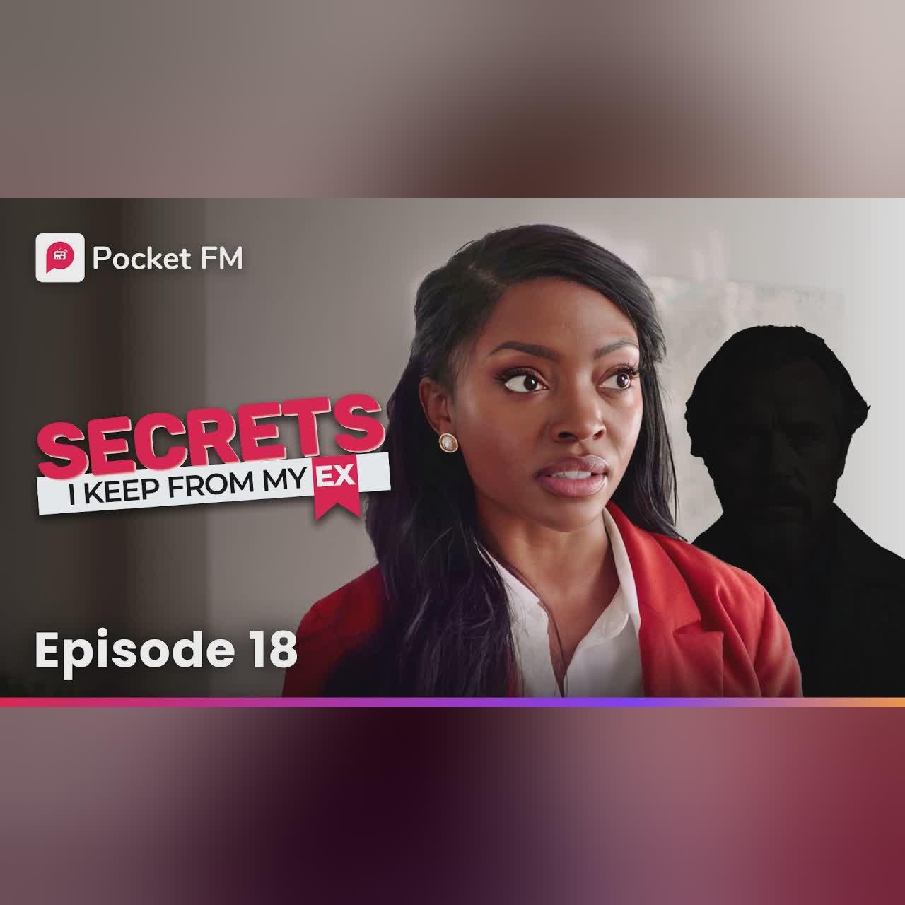Episode 18 | Secrets I keep from my Ex | Pocket FM