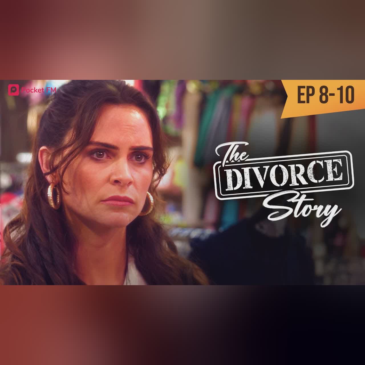 The Divorce Story | Ep 8-10 | The Revelation