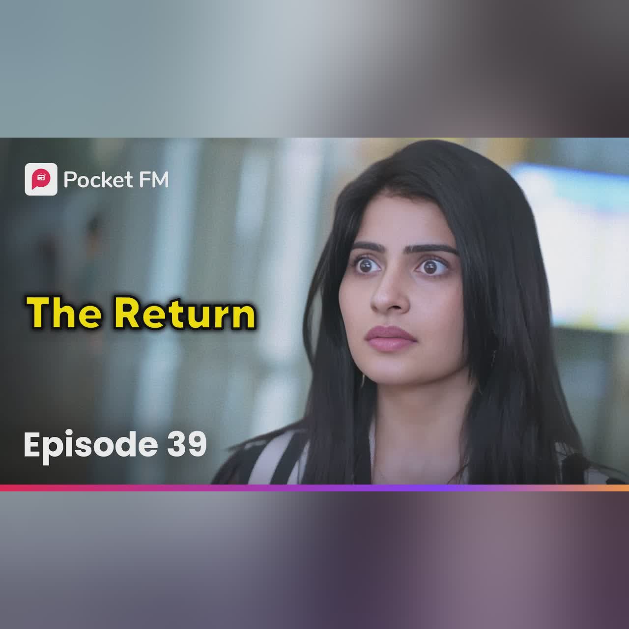 Episode 39 | The Return | Pocket FM