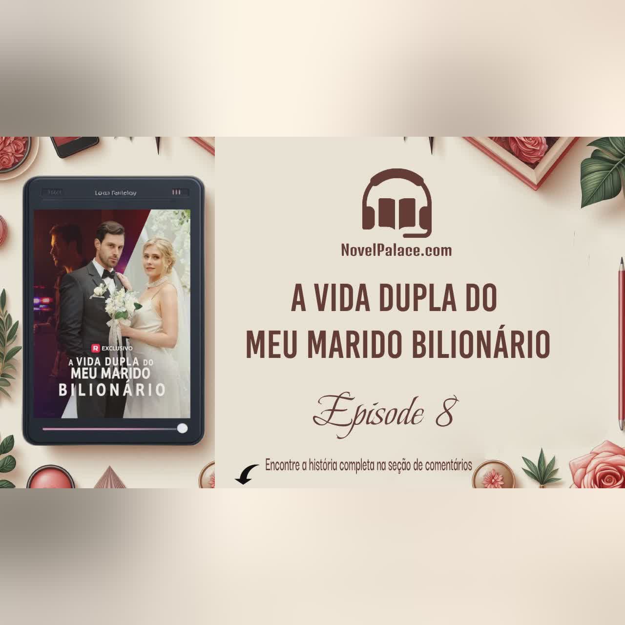 Capítulo 8 - A Vida Dupla Do Meu Marido Bilionário | Audiolivro grátis | Livro lido online