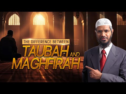 The Difference Between Taubah and Maghfirah - Dr Zakir Naik