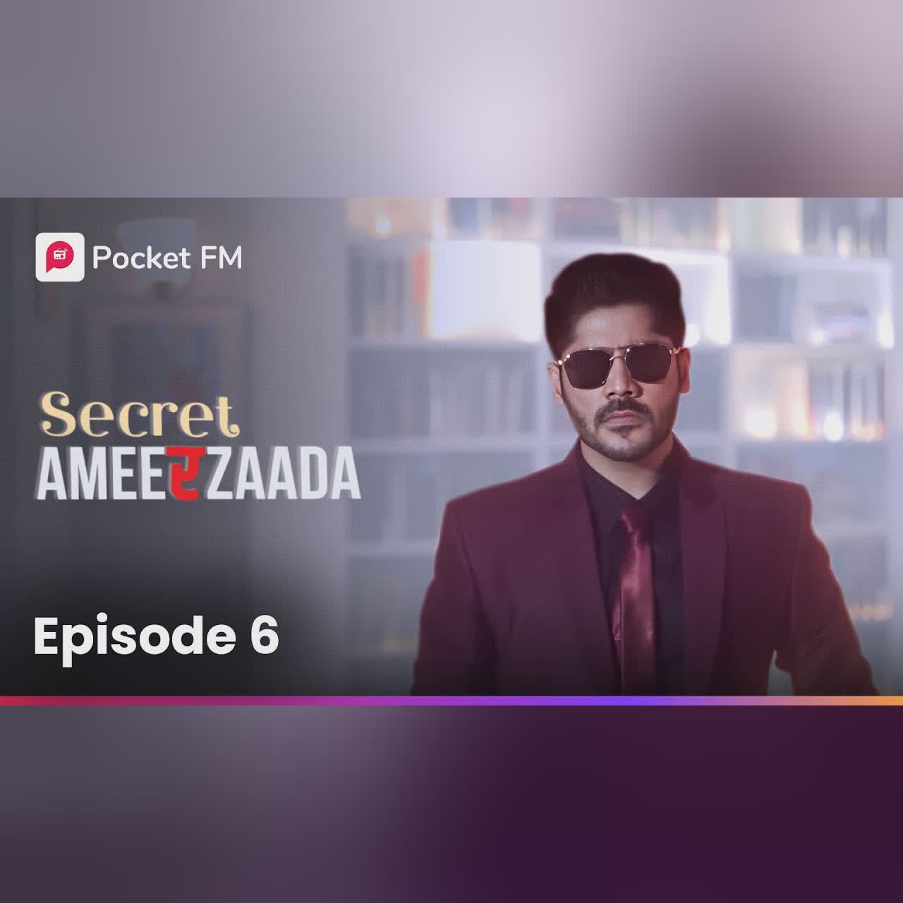 Episode 6 | Secret Ameerzaada | Pocket FM