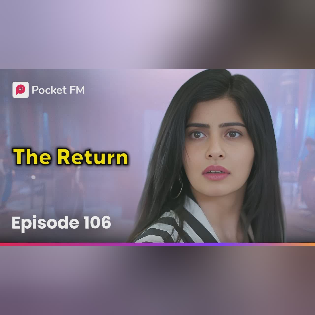 Episode 106 | The Return | Pocket FM