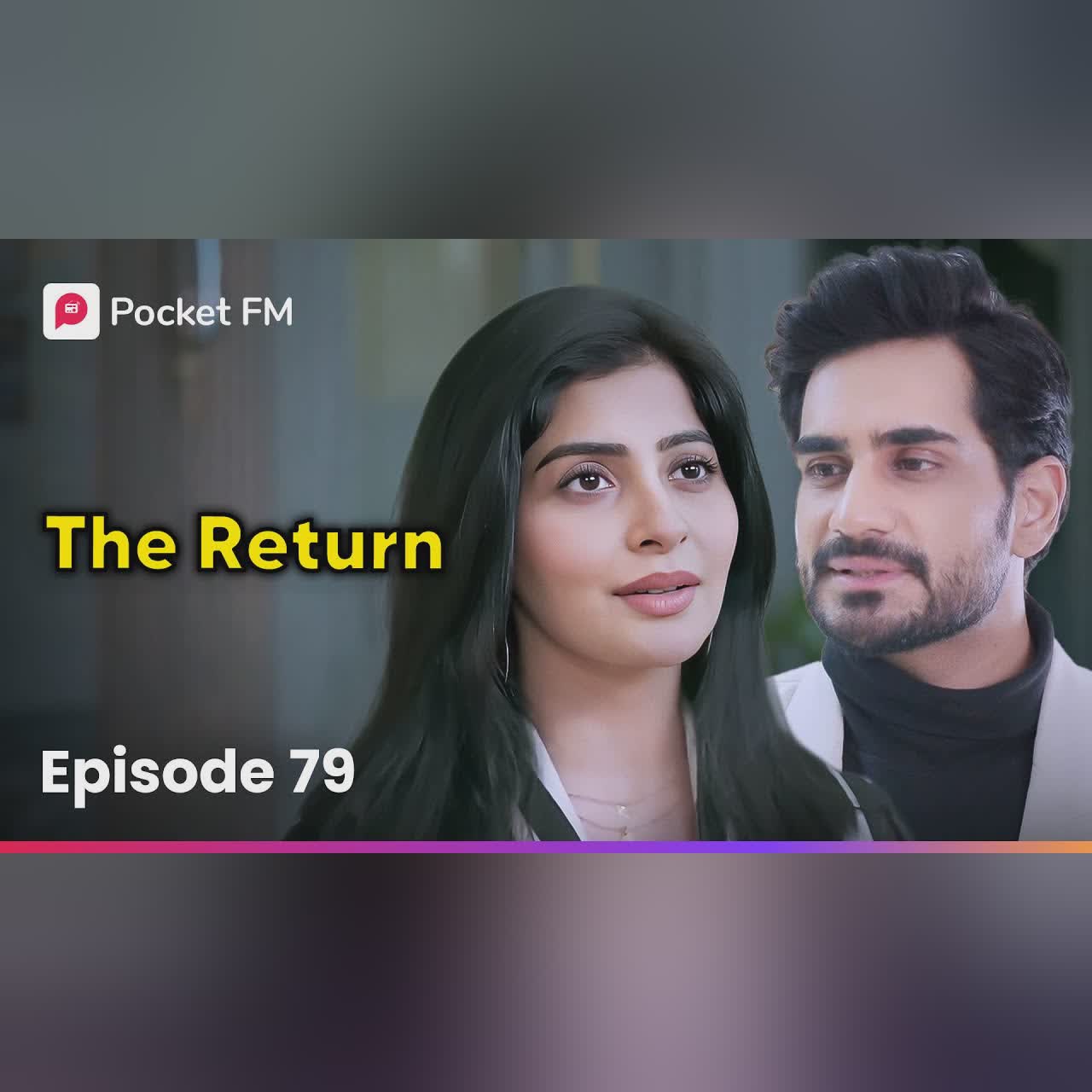 Episode 79 | The Return | Pocket FM