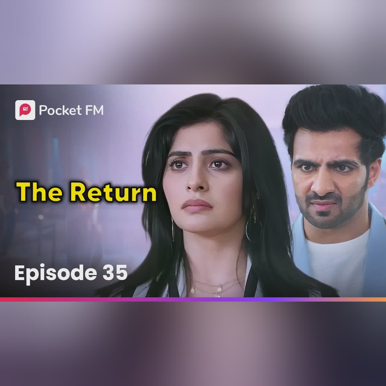 Episode 35 | The Return | Pocket FM