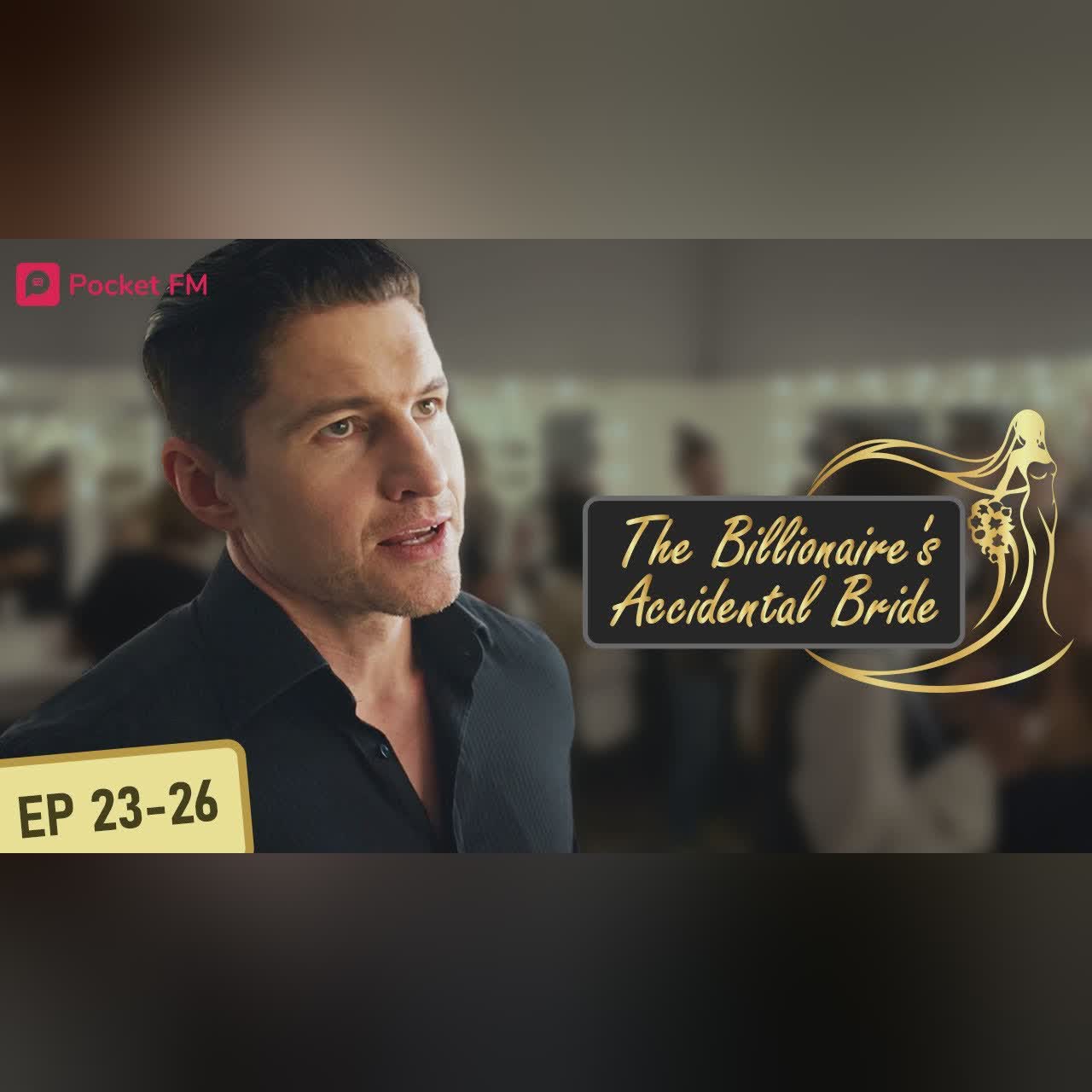 The Billionaire's Accidental Bride | Ep 23-26 | I Am I falling for my billionaire husband's charms?