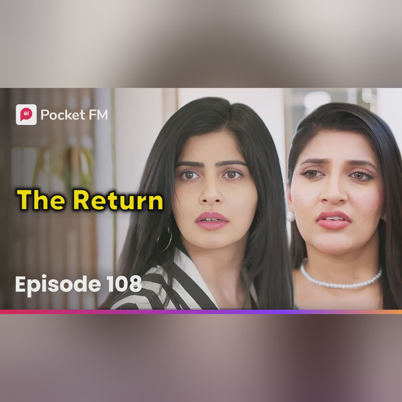 Episode 108 | The Return | Pocket FM