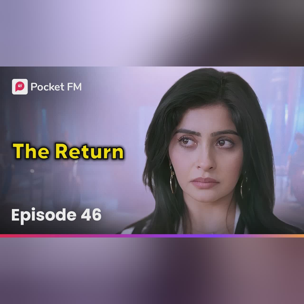 Episode 46 | The Return | Pocket FM