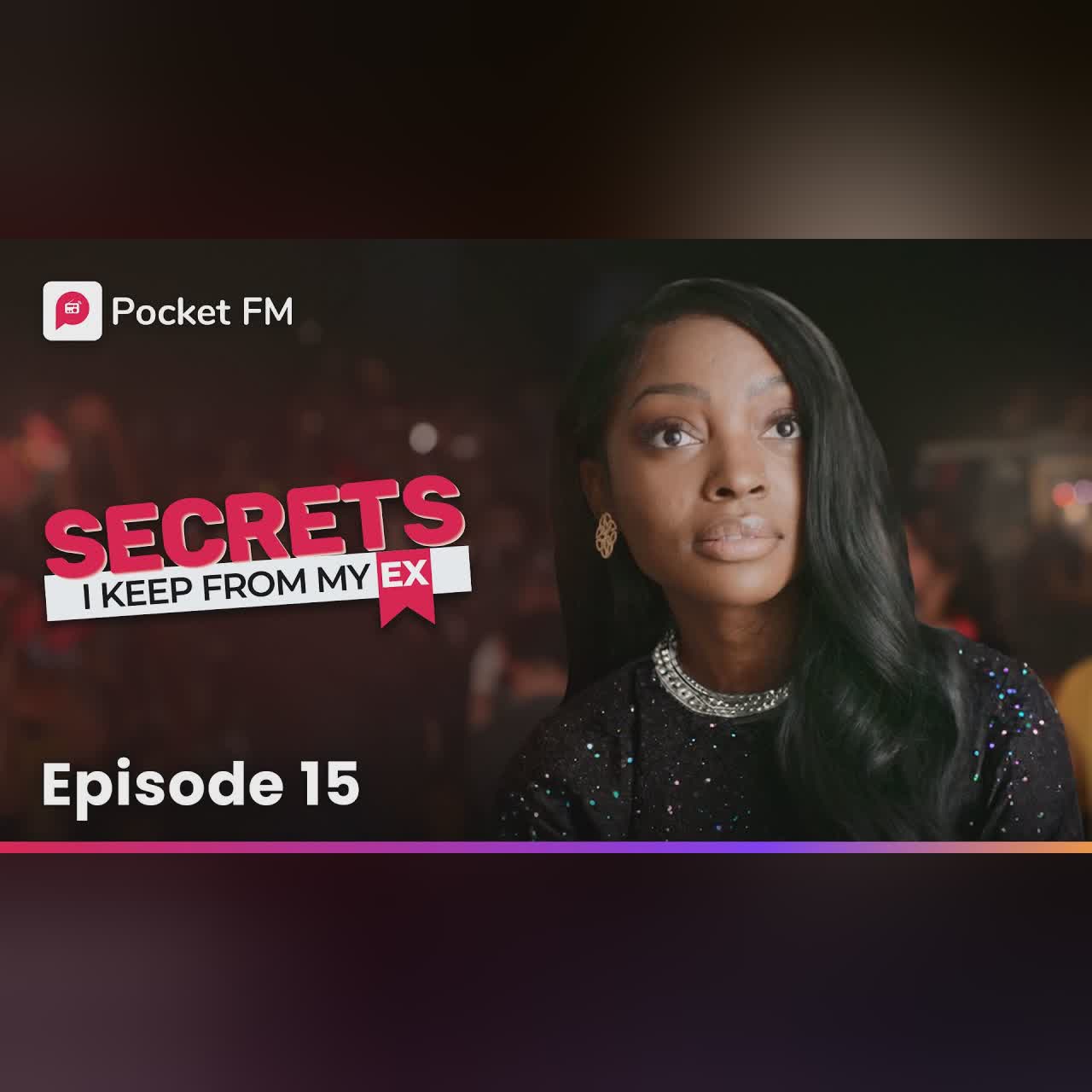 Episode 15 | Secrets I keep from my Ex | Pocket FM