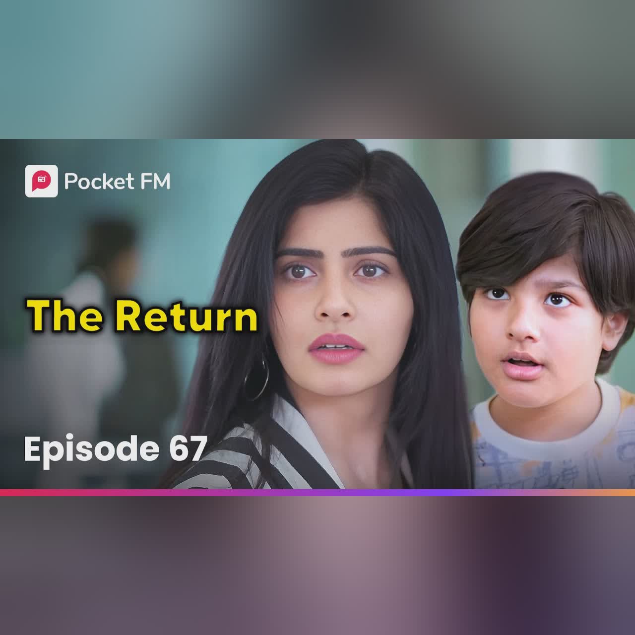Episode 67 | The Return | Pocket FM