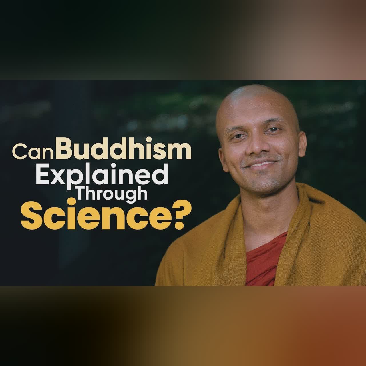 Can Buddhism Be Explained Through Science? | Buddha's Teachings