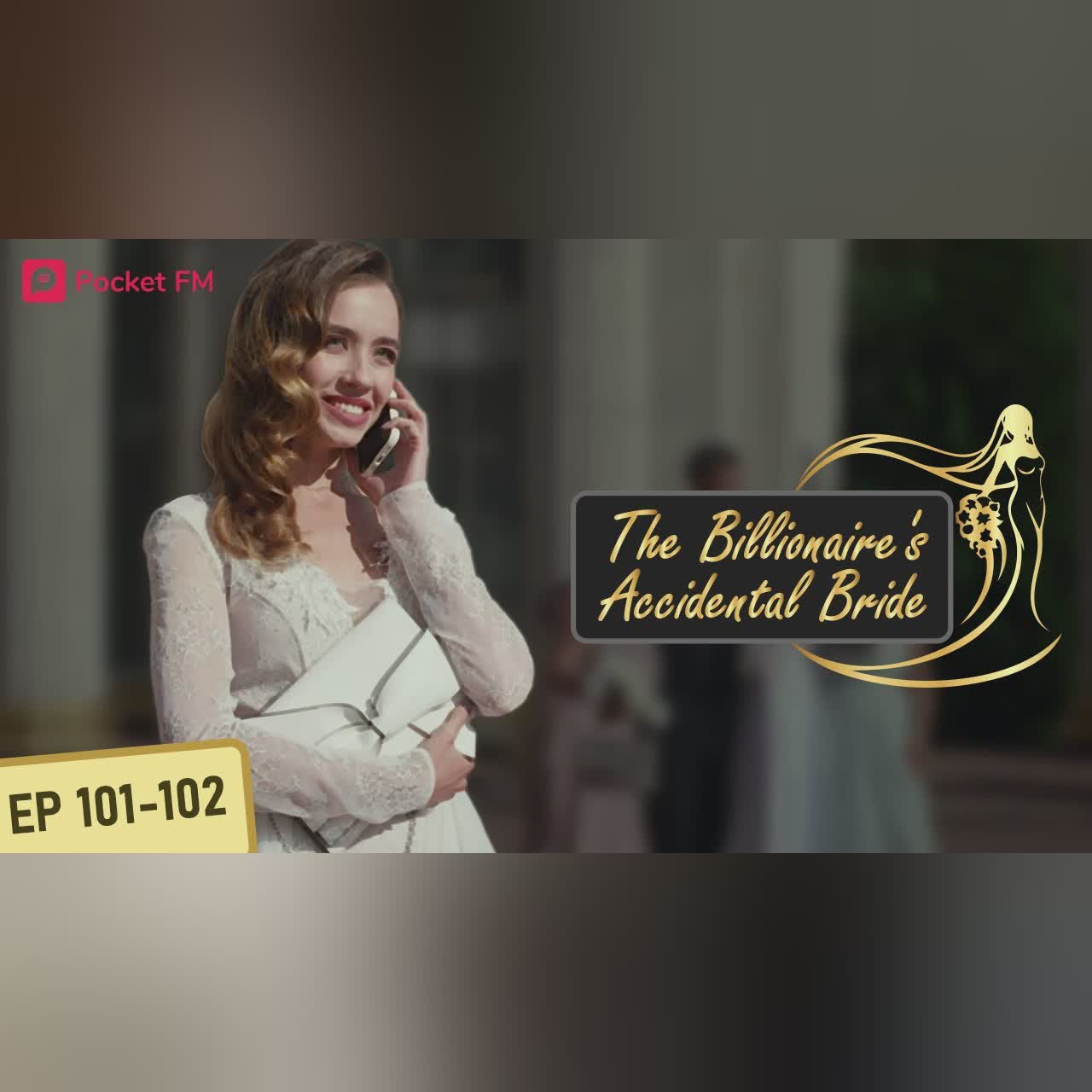 The Billionaire's Accidental Bride I Ep 101-102 | My wedding to a billionaire hurts my ex's mistress
