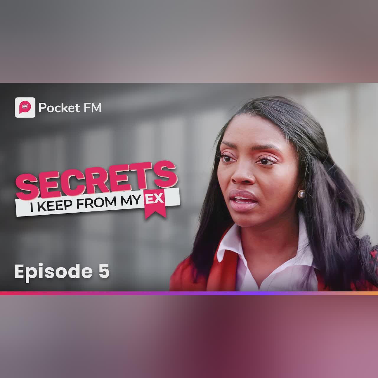 Episode 5 | Secrets I keep from my Ex | Pocket FM