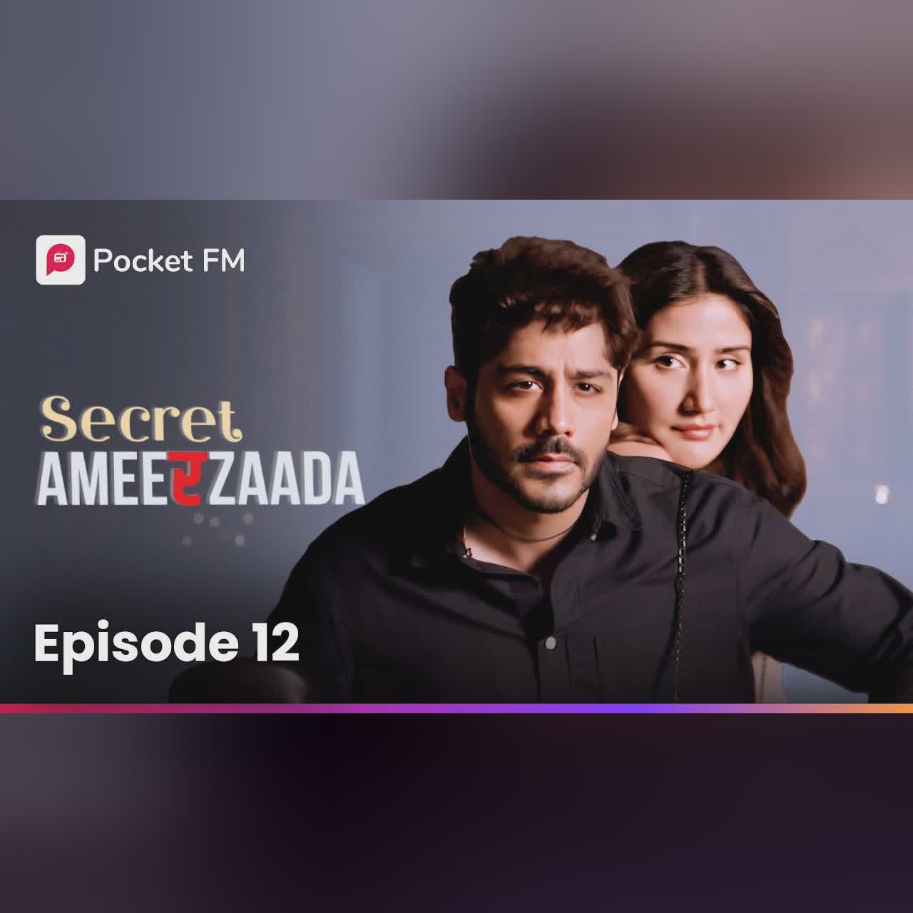 Episode 12 | Secret Ameerzaada | Pocket FM