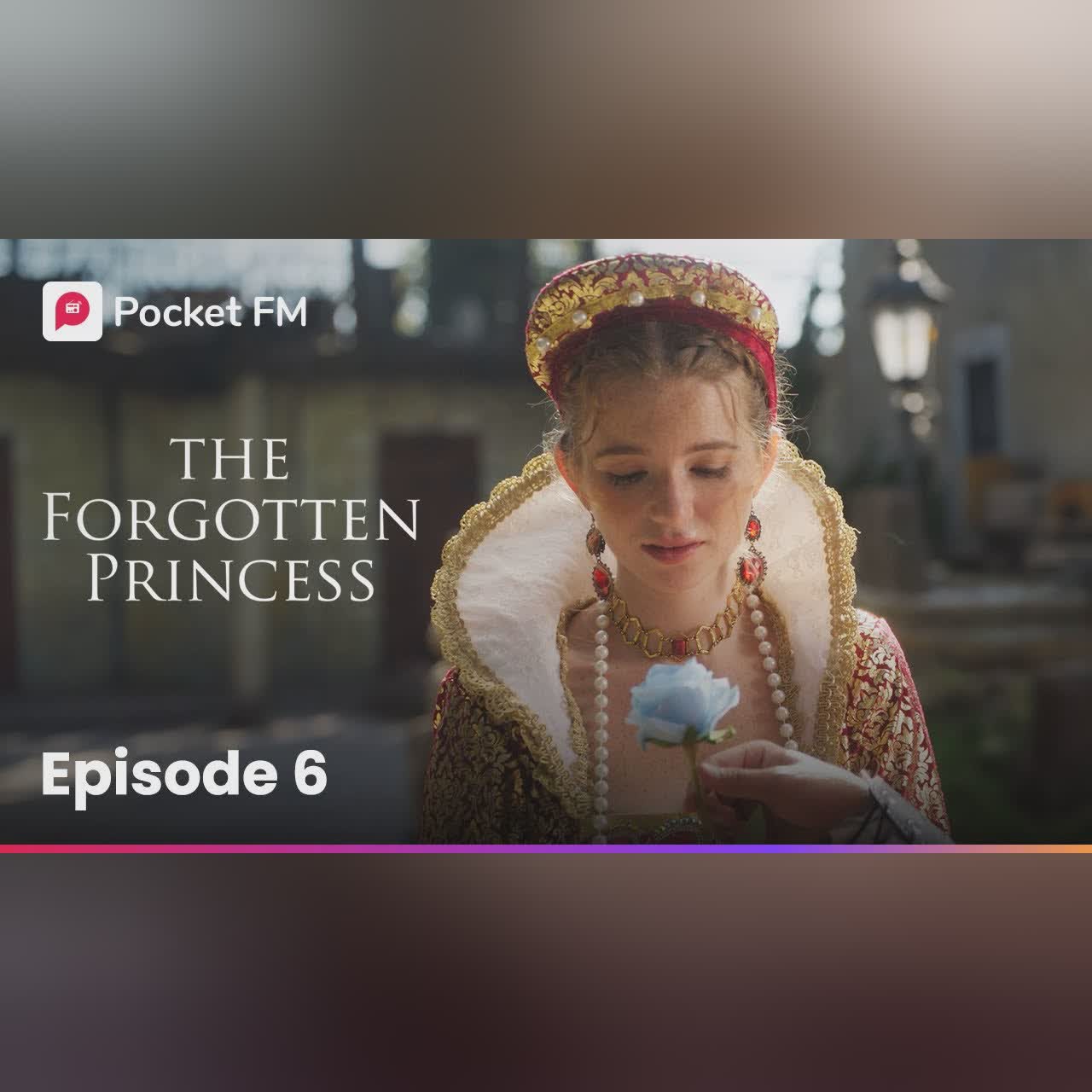 Episode 6 | The Forgottten Princess | Pocket FM
