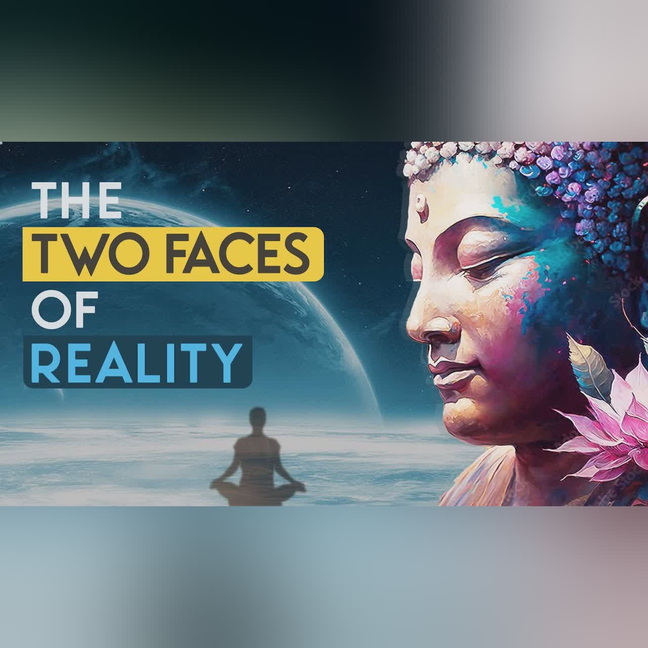 Buddhism: The Two Faces of Reality