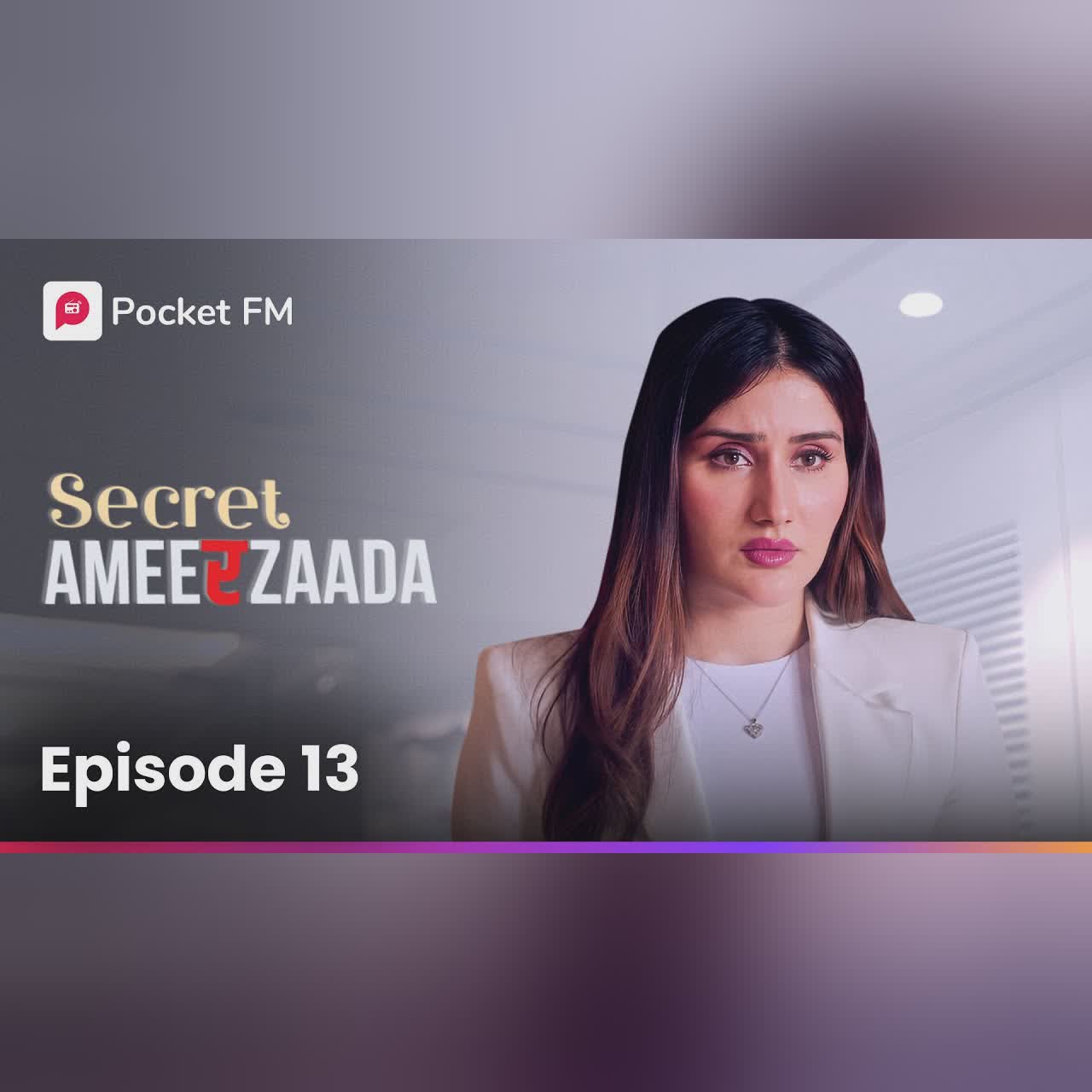 Episode 13 | Secret Ameerzaada | Pocket FM