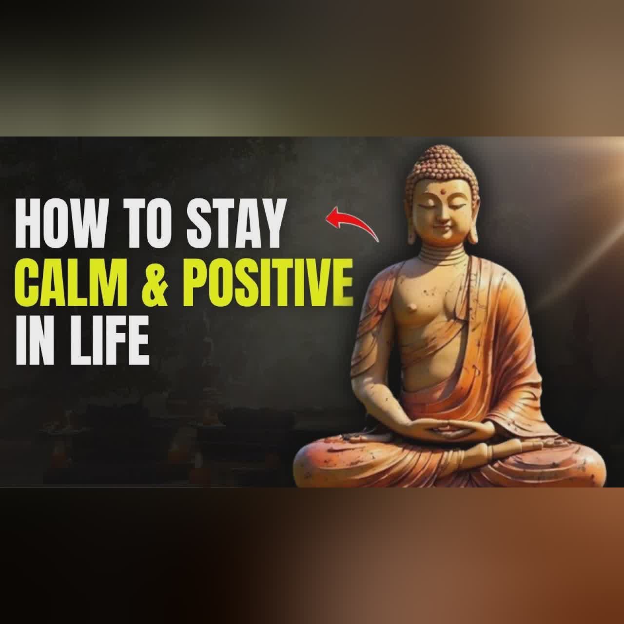 How to Stay Calm and Positive in Life | Buddhist Wisdom
