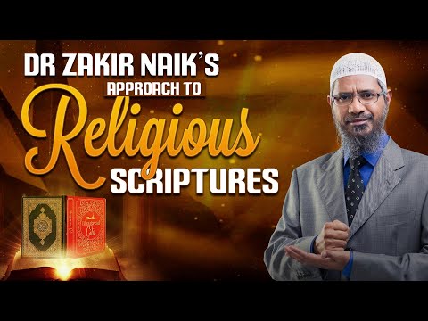 Dr Zakir Naik’s Approach to Religious Scriptures