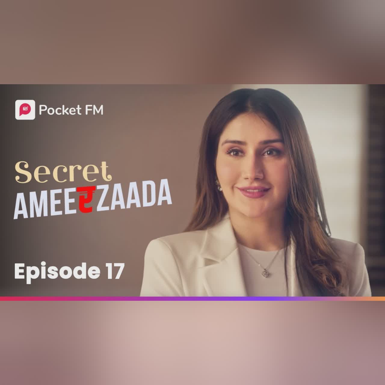 Episode 17 | Secret Ameerzaada | Pocket FM