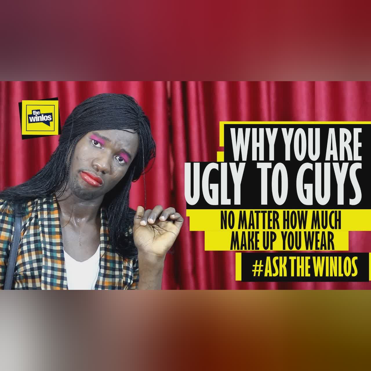 WHY YOU ARE UGLY TO HIM (ASK THE WINLOS EP3)