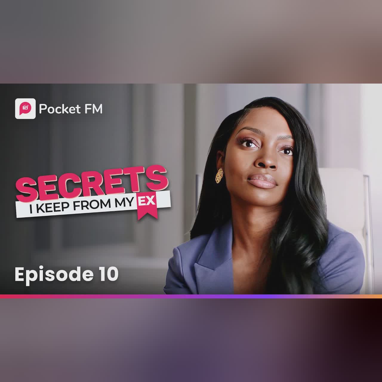 Episode 10 | Secrets I keep from my Ex | Pocket FM