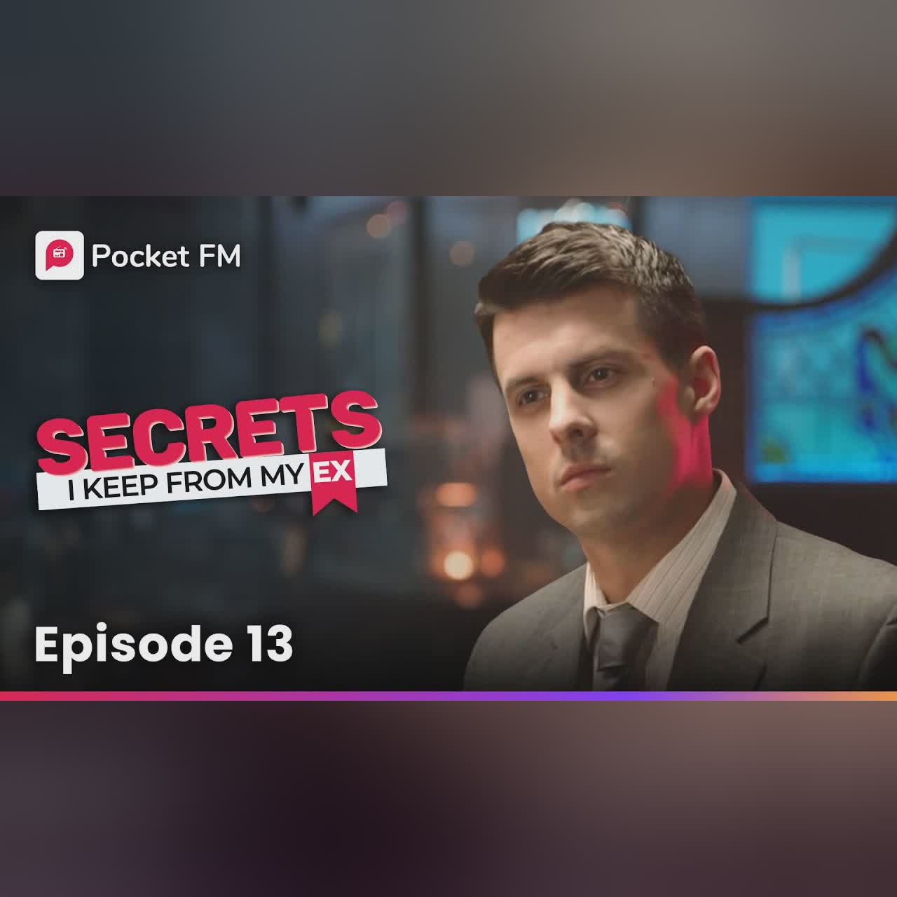 Episode 13 | Secrets I keep from my Ex | Pocket FM