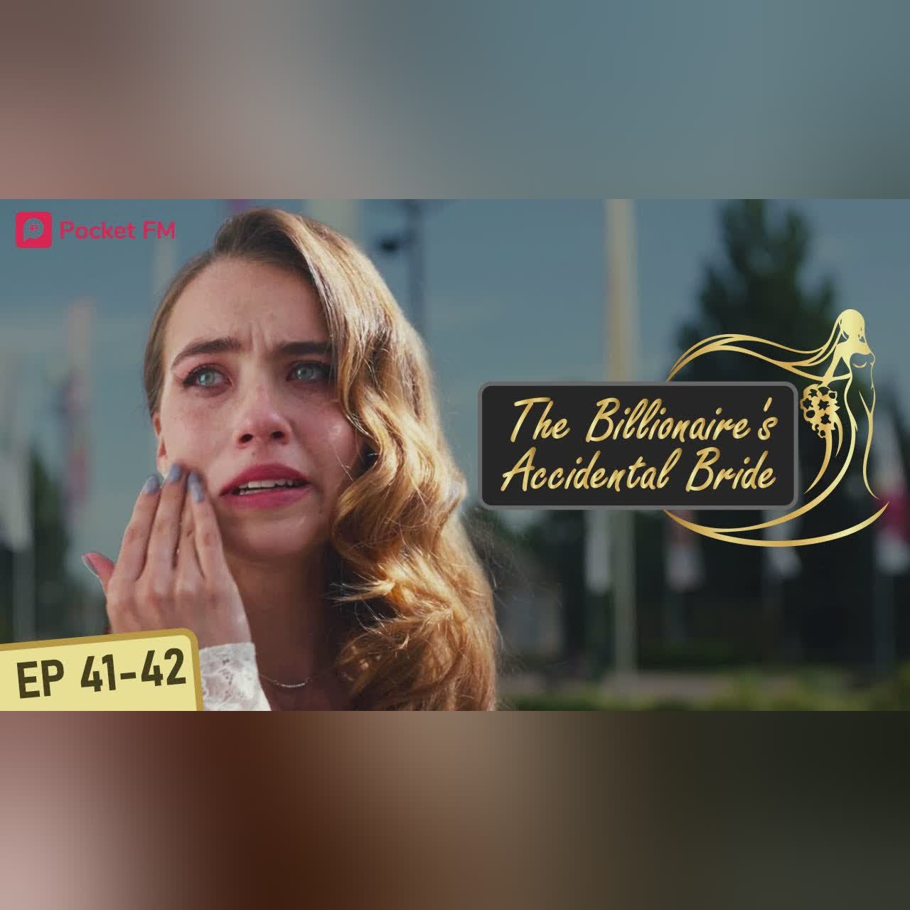 The Billionaire's Accidental Bride | Ep 41-42 | I am ready to destroy my cheating ex's life!