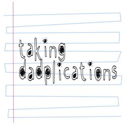 Taking Dadplications