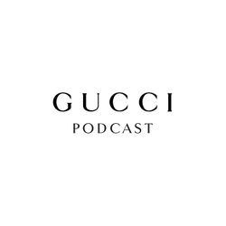 Gucci Podcast