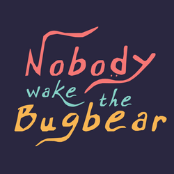 Introducing Nobody Wake The Bugbear