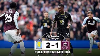 Villa Take The Points In Narrow Win Over Burnley | FULL TIME REACTION | Aston Villa 2-1 Burnley