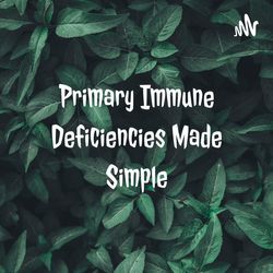 Primary Immune Deficiencies Made Simple