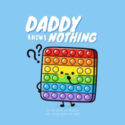 Daddy Knows Nothing