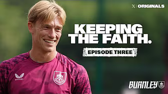 Burnley FC: Keeping The Faith | Episode 3 | X Originals | OFFICIAL TRAILER