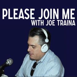 Please Join Me with Joe Traina