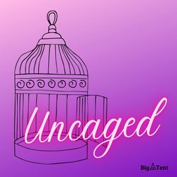 Uncaged