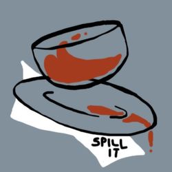 Spill It