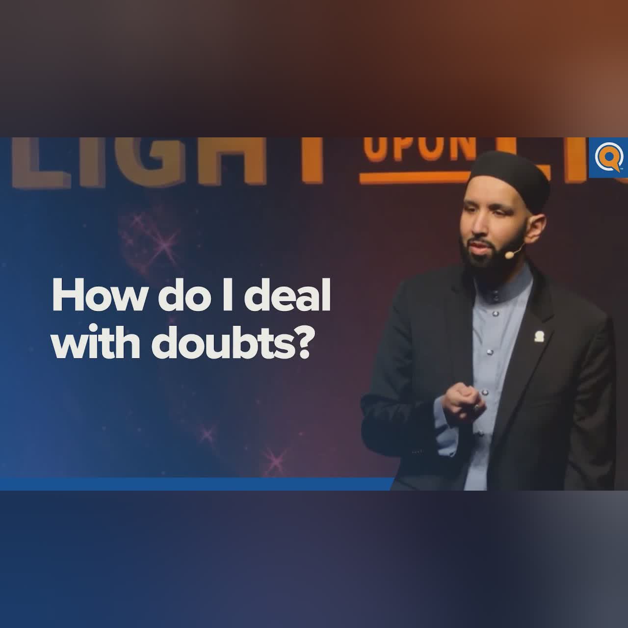 How Do I Deal With Doubts | A Qur'anic View - Dr. Omar Suleiman