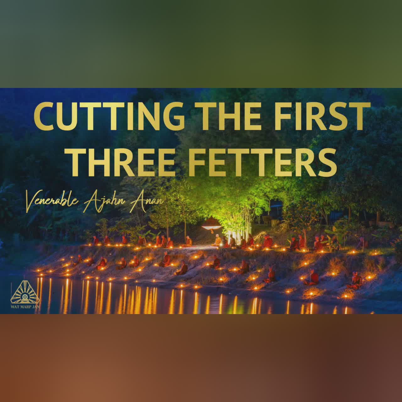 Cutting the First Three Fetters | Ajahn Anan