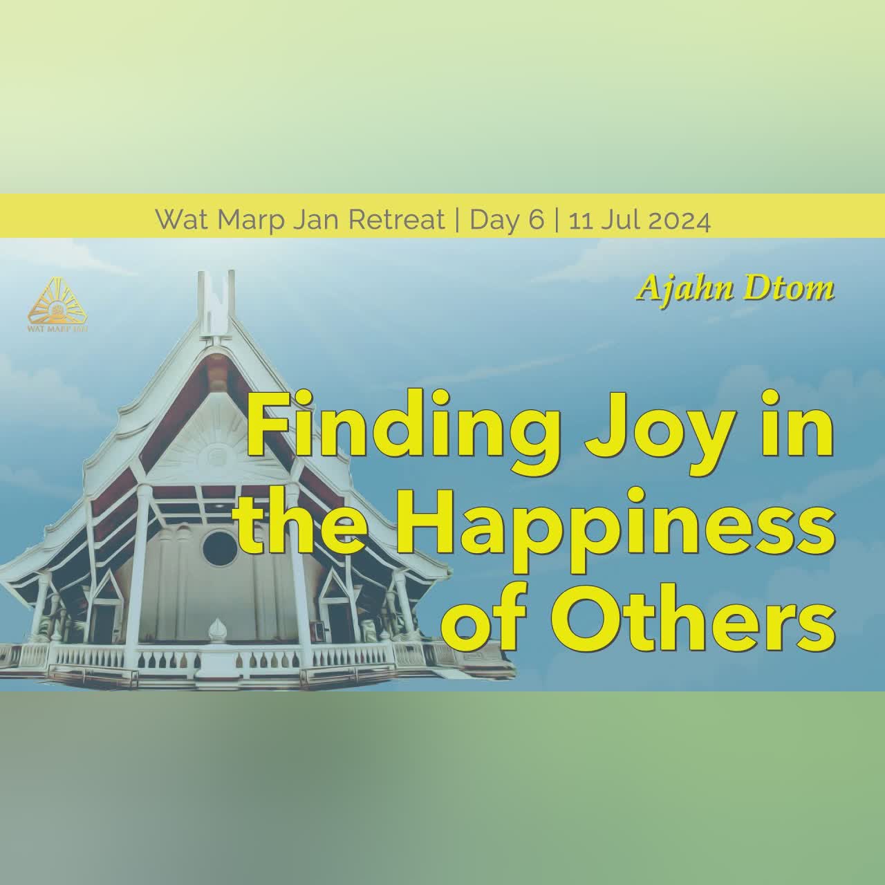 Finding Joy in the Happiness of Others | Online Retreat Jul 2024 | Day-6 | Ajahn Dtom