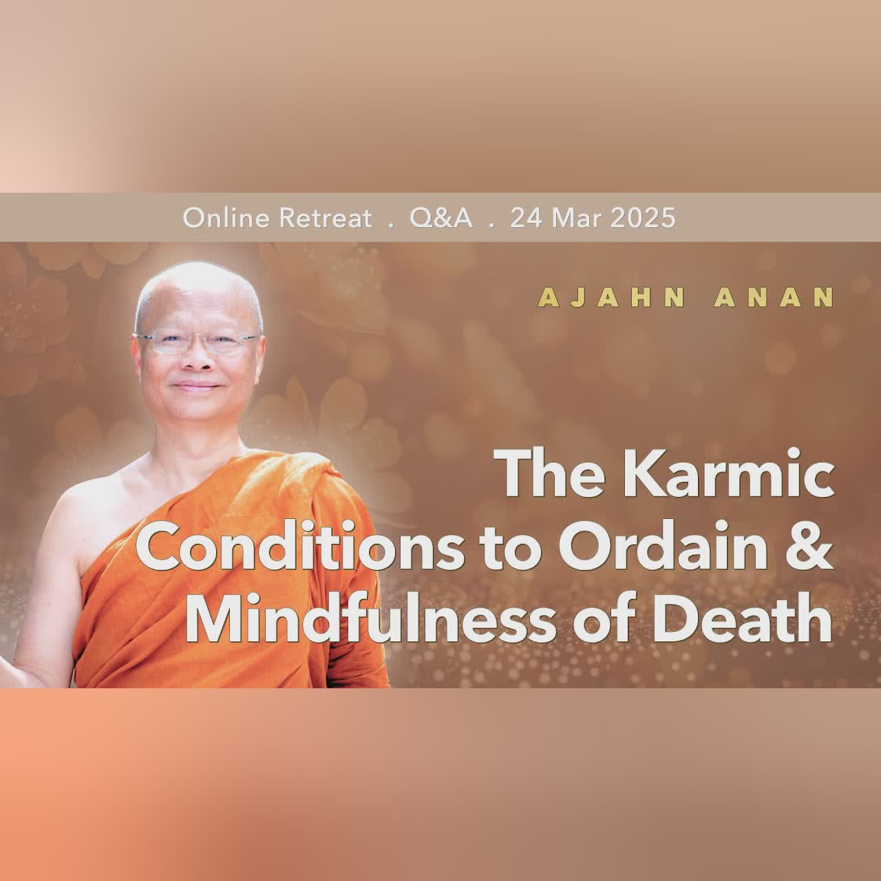 The Karmic Conditions to Ordain & Mindfulness of Death | Retreat Mar 2025 | Ajahn Anan's Q&A