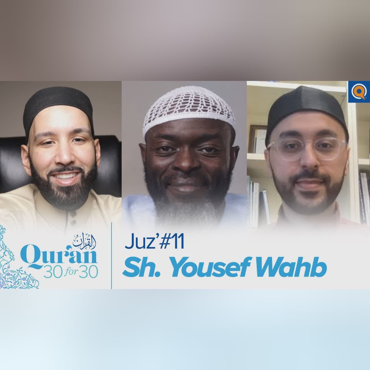 Juz' 11 with Sh. Yousef Wahb, Dr. Omar Suleiman, & Sh. Abdullah Oduro | Qur'an 30 for 30 Season 3
