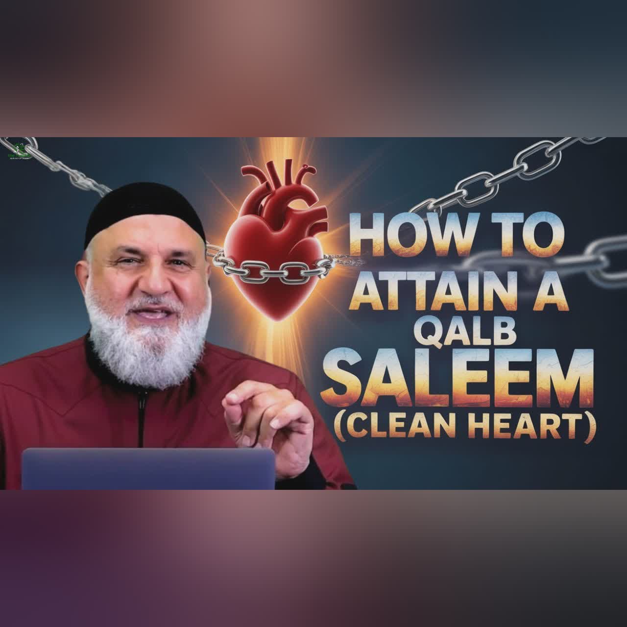 How to Attain a Qalb Saleem (Clean Heart) | Ustadh Mohamad Baajour