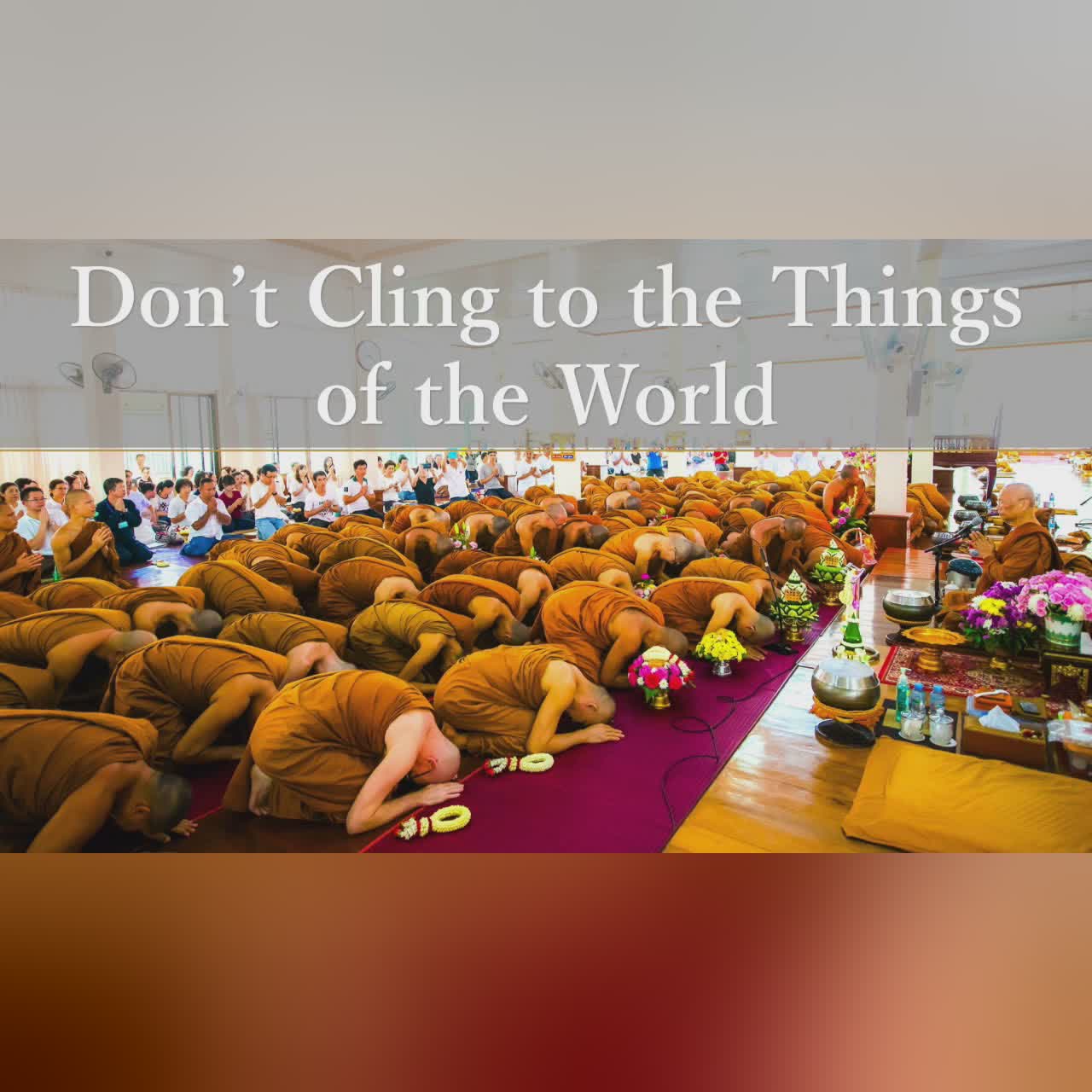 Don’t Cling to the Things of the World | Ajahn Anan