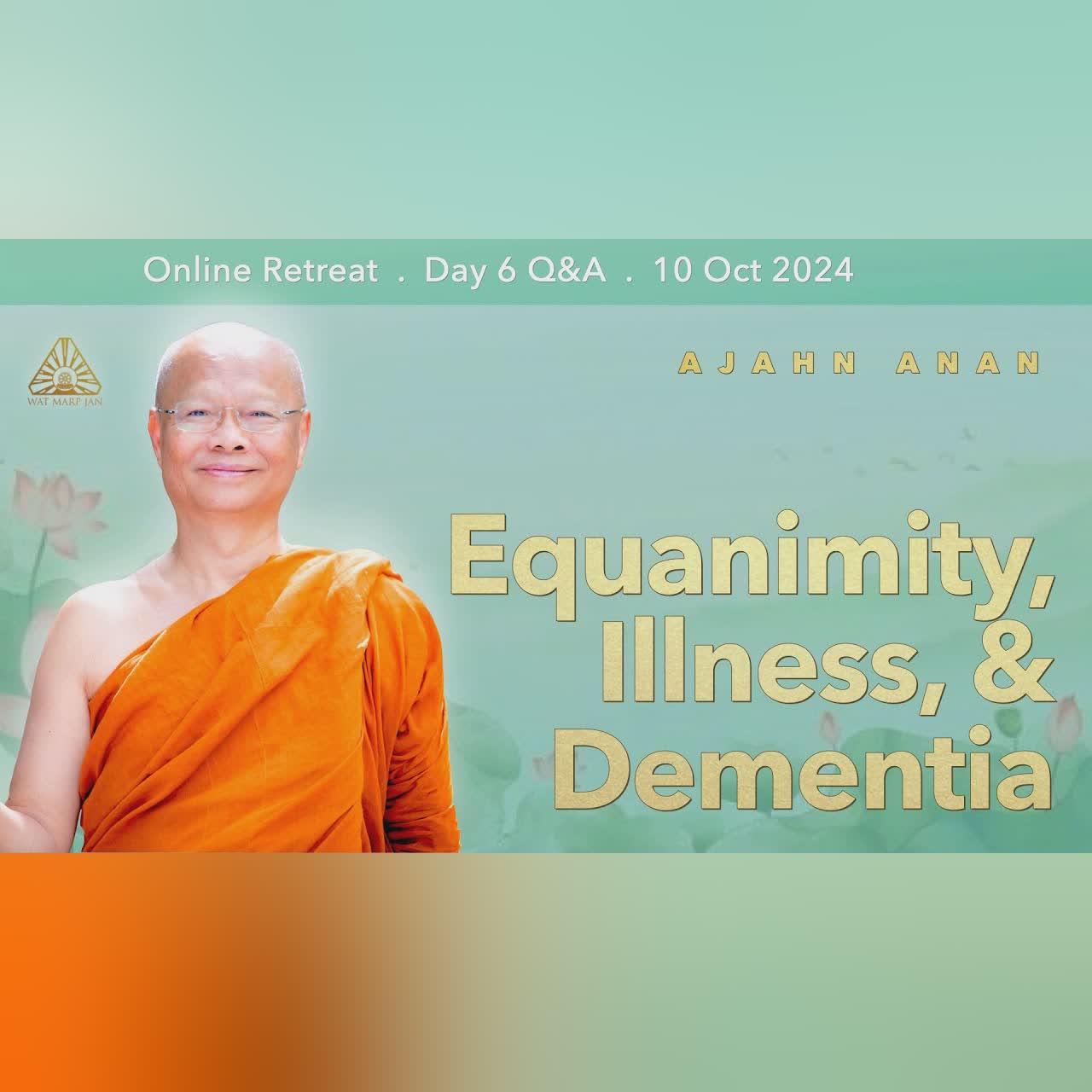 Equanimity, Illness, & Dementia | Online Retreat Oct 2024 | Day-6 Q&A